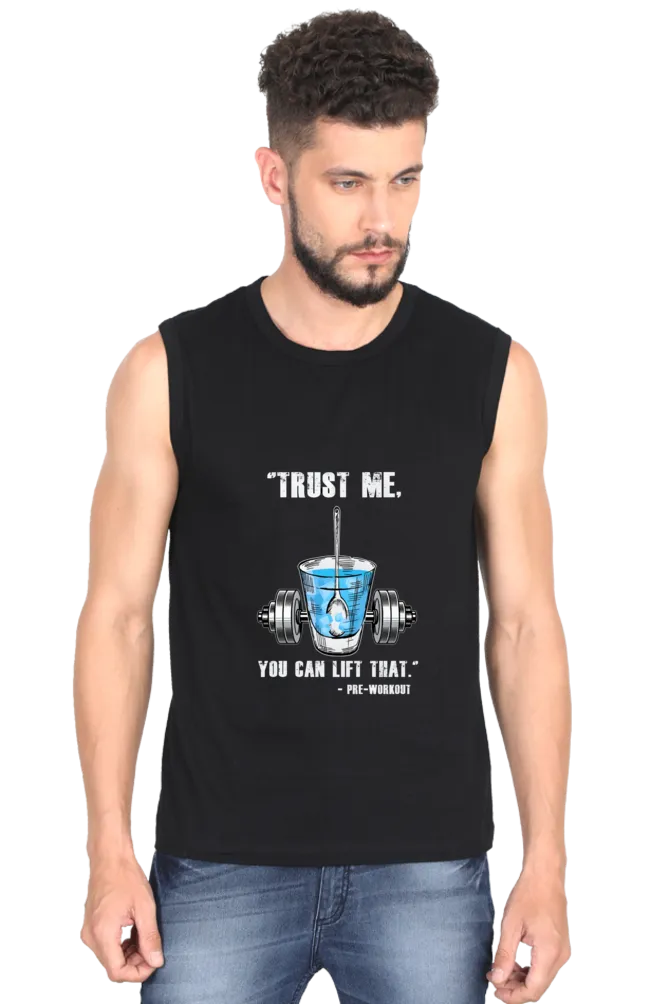 "Trust Me You Can Lift That Pre-Workout" Premium Round Neck Sleeveless T-Shirt for Active Lifestyles